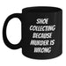 Funny Shoe Collecting Birthday Unique Gifts from Friends Black Coffee Mug with Quote 'Shoe Collecting Because Murder Is Wrong' - Main