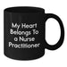 Funny Nurse Practitioner Gifts from Friends, Unique Birthday Unique Gifts for Nurse Practitioner, Black Coffee Mug with 'My Heart Belongs To A Nurse Practitioner' Quote - Additional