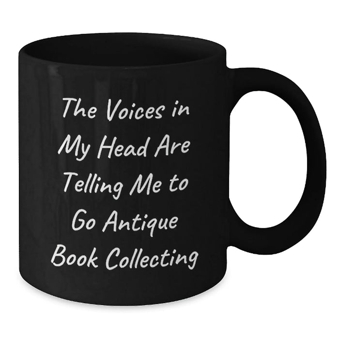 Funny Antique Book Collecting Gifts for Men - The Voices In My Head Are Telling Me To Go Antique Book Collecting Black Coffee Mug - Birthday Unique Gifts from Friends - Additional
