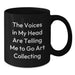 Gifts from Friends for Art Collecting Enthusiasts, Funny Art Collecting Birthday Unique Gifts, Black Coffee Mug - The Voices In My Head Are Telling Me To Go Art Collecting - Additional