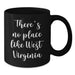 Funny West Virginia Gifts from Friends for Birthday - Black Coffee Mug, 'There's No Place Like West Virginia',
   11oz or 15oz Microwave and Dishwasher Safe - Additional