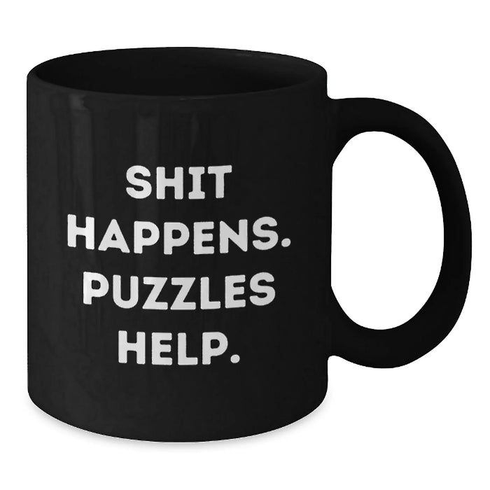 Funny Puzzles Gifts for Men, Women, Friends, Coworkers, Family - Black Coffee Mug, 11oz or 15oz, Microwave and Dishwasher Safe, Shit Happens. Puzzles Help. - Additional