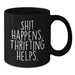 Funny Thrifting Gifts for Christmas, Black Coffee Mugs with Shit Happens. Thrifting Helps. Quote, Gifts from Family - Additional