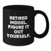 Funny Model Gifts, Black Coffee Mug, 'Retired Model. Figure It Out Yourself.' Quote for Birthday from Friends or Family - Additional