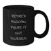 Funny Musician Gifts for Birthday - Black Coffee Mug with Quote 'Retired Musician. Figure It Out Yourself.' - Gifts from Friends to Family - Additional