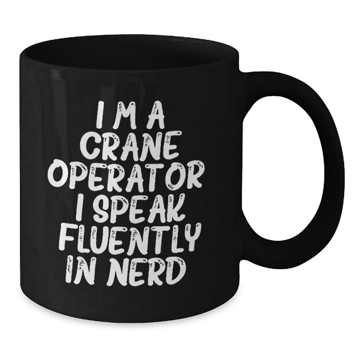 Crane Operator Gifts, Funny Christmas Mugs for Men, Women, Friends, Coworkers, Family, Black Coffee Mug, 'I'm A Crane Operator. I Speak Fluently In genius.' - Additional