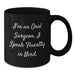 Funny Oral Surgeon Gifts from Friends for Birthday, I'm An Oral Surgeon. I Speak Fluently In genius. Black Coffee Mug - Additional