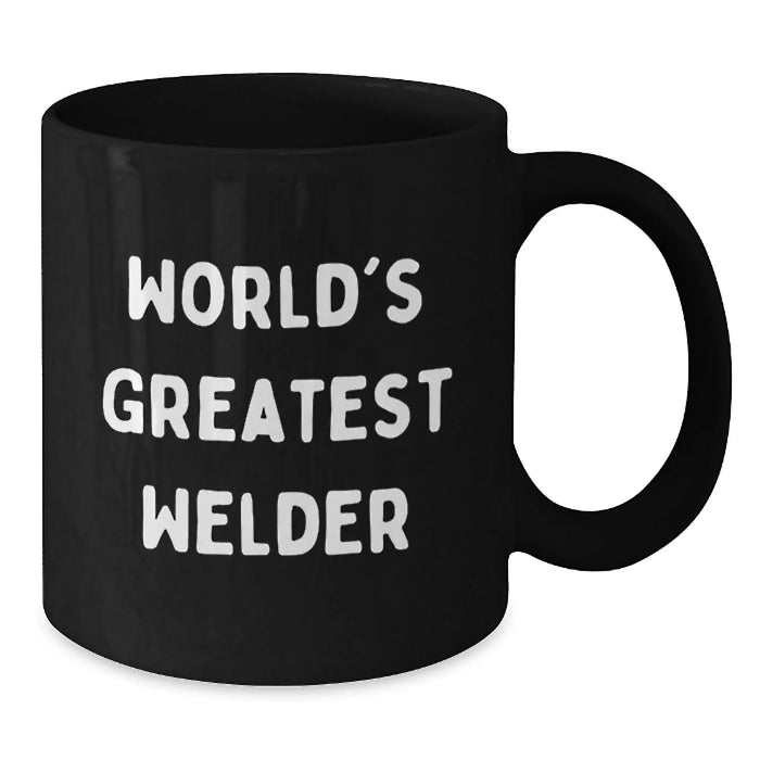 Funny Welder Gifts from Friends, World's Greatest Welder Quote on Black Coffee Mug for Birthday, 11oz or 15oz, Microwave and Dishwasher Safe - Additional