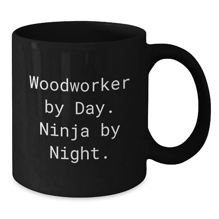 Funny Woodworker Gifts for Men Woodworker By Day Ninja By Night Black Coffee Mug Christmas Unique Gifts - Additional