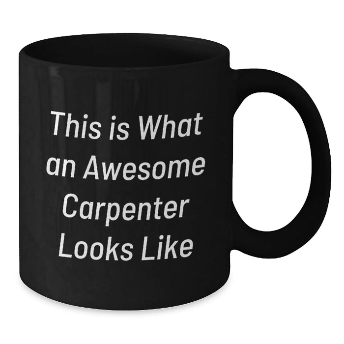 Funny Gifts from Friends for Awesome Carpenter Men - This Is What An Awesome Carpenter Looks Like Black Coffee Mug - Additional