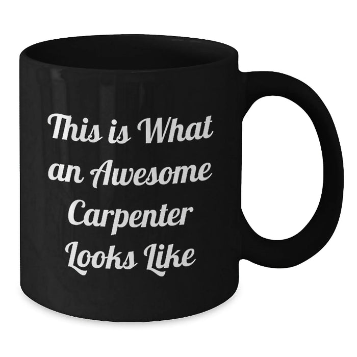 Funny Gifts for Men, This Is What An Awesome Carpenter Looks Like, Black Coffee Mug for Birthday Unique Gifts - Additional