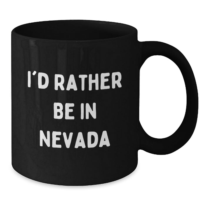 Nevada Gifts, Funny Black Coffee Mug, I'd Rather Be In Nevada Gifts from Friends to Family - Additional