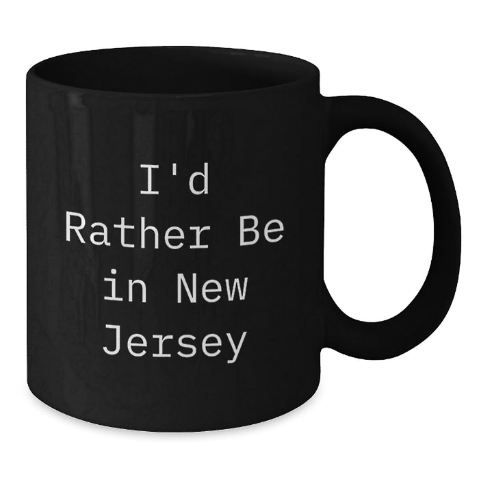 New Jersey Gifts Funny Coffee Mugs I'd Rather Be in NJ, Christmas Unique Gifts for Men, Women, Friends, Family, Black Coffee Mug - Additional