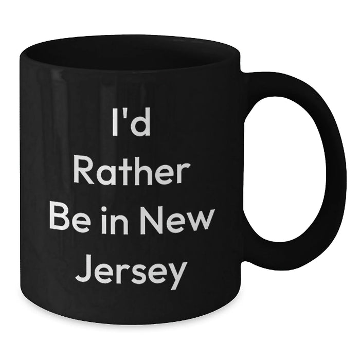 Funny New Jersey Gifts for Friends who Love I'd Rather Be In New Jersey, Unique Christmas Black Coffee Mug for Men, Women, and Family, Funny Quote Mugs for Coworkers - Additional