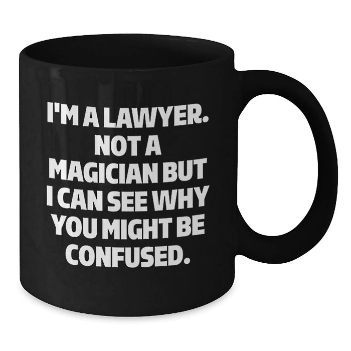 Funny Lawyer Gifts for Men, Women, Friends, and Family - Christmas Unique Mug with 'I'm A Lawyer. Not A Magician But I Can See Why You Might Be Confused.' Quote, Black Coffee Mug - Additional