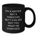Funny Writer Birthday Unique Gift for Writers Friends and Family - 'I'm A Writer. Not A Magician But I Can See Why You Might Be Confused.' Black Coffee Mug - Additional
