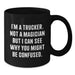 Funny Trucker Gifts for Men - I'm A Trucker, Not A Magician, Valentine's Unique Gifts from Friends to Trucker, Black Coffee Mug - Additional