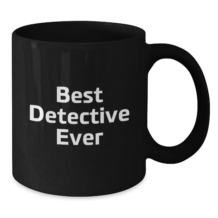 Best Detective Ever Funny Quote Black Coffee Mugs Gifts for Detective Men, Unique Christmas Unique Gifts from Friends to Family - Additional