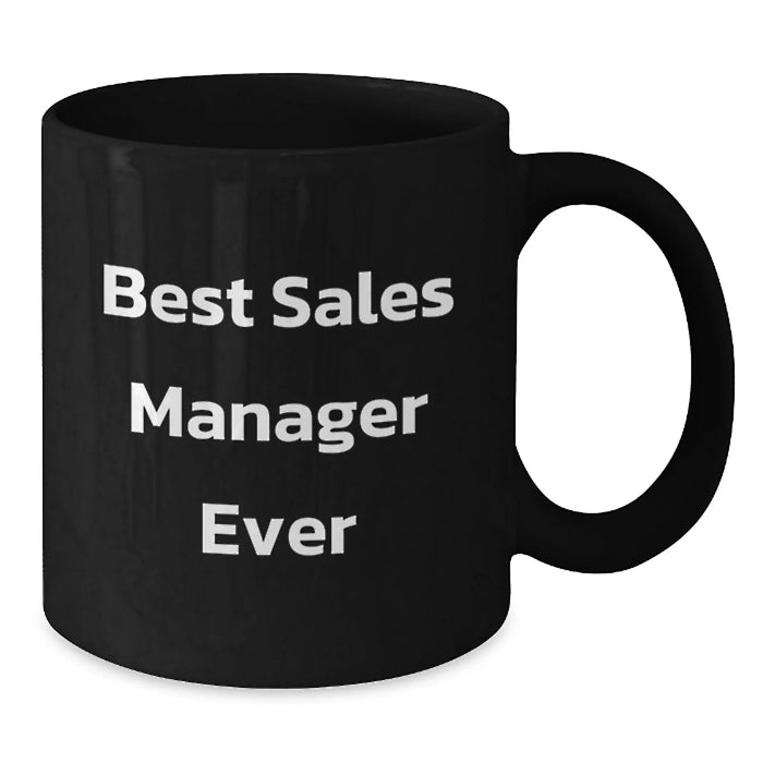 Funny Sales Manager Gifts from Friends for Valentine's Unique Black Coffee Mug - 'Best Sales Manager Ever' - Additional