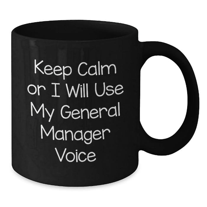 General Manager Gifts for Men Funny Black Coffee Mug, Keep Calm or I'll Use My GM Voice, Graduation Unique Gifts from Friends - Additional