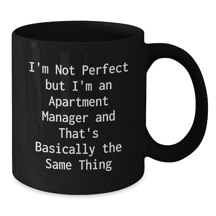 Funny Apartment Manager Gifts, Gifts from Friends to Men, Unique Christmas Unique Gifts for Women - Black Coffee Mug 'I'm Not Perfect But I'm An Apartment Manager' - Additional
