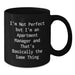 Funny Apartment Manager Gifts, Gifts from Friends to Men, Unique Christmas Unique Gifts for Women - Black Coffee Mug 'I'm Not Perfect But I'm An Apartment Manager' - Additional