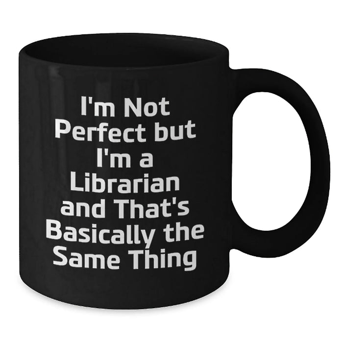 Funny Librarian Gifts from Men to Women - Birthday Unique Gifts for Librarian Friends, Black Coffee Mug I'm Not Perfect But I'm A Librarian - Additional