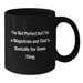 Funny Magistrate Gifts for Friends or Family from Graduation Unique Gifts, I'm Not Perfect But I'm A Magistrate And That's Basically The Same Thing Quote Black Coffee Mug - Additional