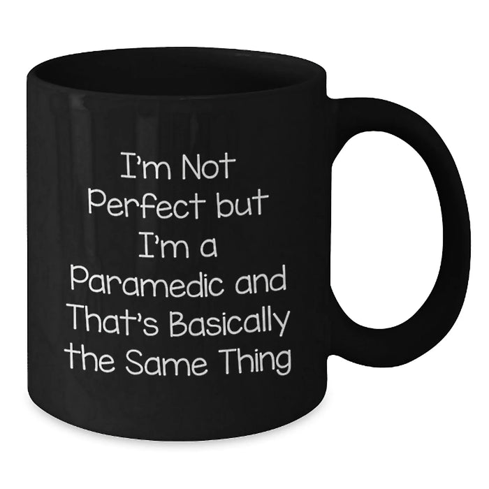 Funny Rescue Worker Birthday Unique Gifts from Friends - Rescue Worker Black Coffee Mug - I'm Not Perfect But I'm A Rescue Worker And That's Basically The Same Thing - Additional