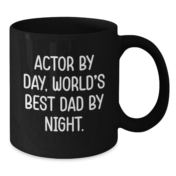 Funny Actor Gifts, Actor By Day, World's Best Dad By Night Black Coffee Mug for Birthday, Gifts from Friends and Family - Additional