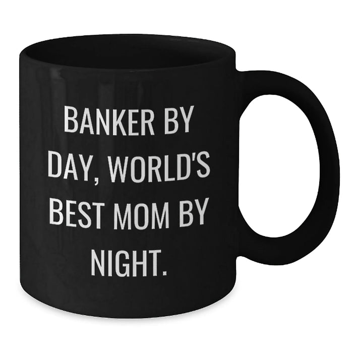 Banker Gifts, Funny Quote, Black Coffee Mug for Mom, Graduation Unique Gifts from Family - Additional