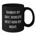 Banker Gifts, Funny Quote, Black Coffee Mug for Mom, Graduation Unique Gifts from Family - Additional