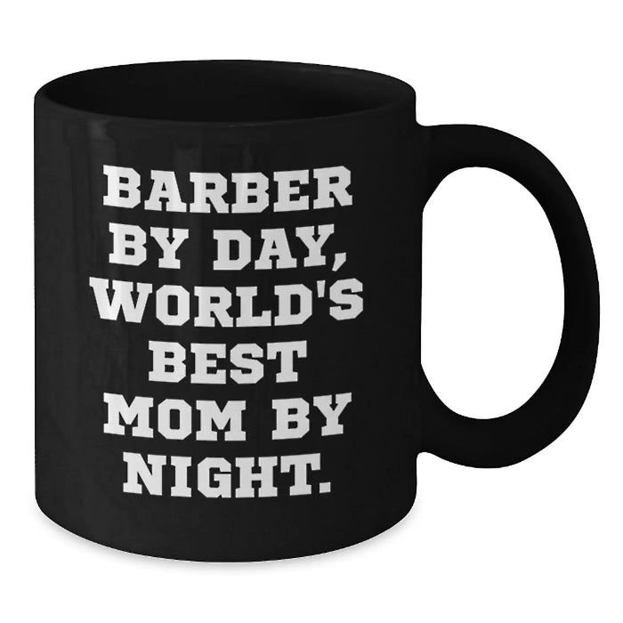 Funny Barber Gifts from Mom, 'Barber By Day, World's Best Mom By Night.' for Barber Graduation, Unique Black Coffee Mug - Additional