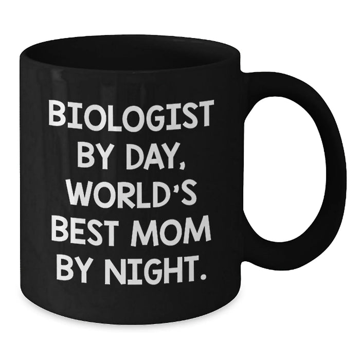Funny Biologist Gifts, Black Coffee Mug for Men or Women, Graduation Unique Gifts from Mom, 'Biologist By Day, World's Best Mom By Night.' - Additional