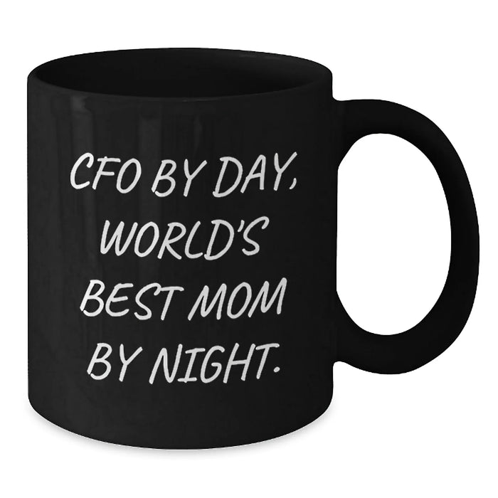 CFO Gifts by Day, Funny Mom by Night, Black Coffee Mug for Graduation, Gifts from Mom to CFO - 'Cfo By Day, World's Best Mom By Night.' - Additional