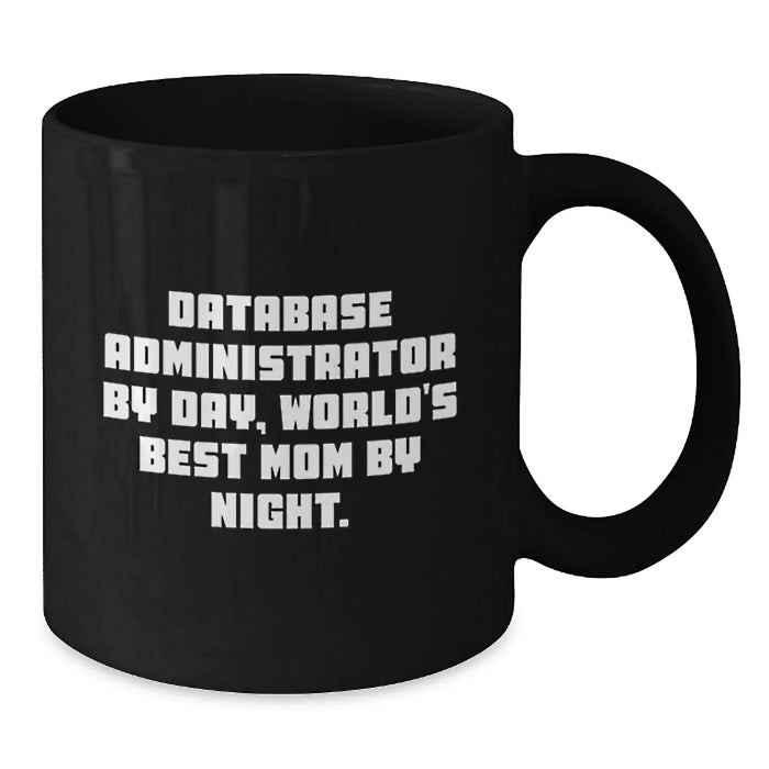 Database Administrator Gifts - Funny Quote Black Coffee Mug, Perfect for World's Best Mom by Night, Christmas Unique Gifts from Family to Database Administrator - Additional