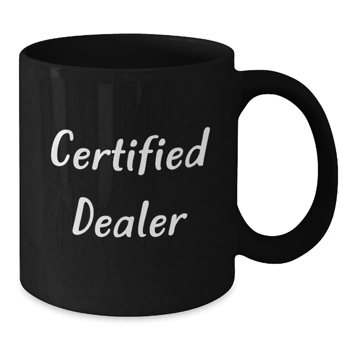 Funny Quotes Dealer Gifts, Black Coffee Mug, 'This Dealer is Certified', Christmas Unique Gifts from Friends to Family - Additional