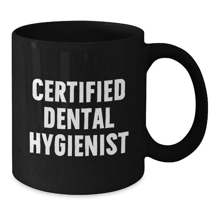 Funny Quotes Gifts from Friends for Certified Dental Hygienist Black Coffee Mug - Additional