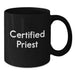 Funny Certified Priest Gifts for Men from Women, Black Coffee Mug for Graduation, Inspirational Quote, 11oz or 15oz Ceramic Mug, Microwave and Dishwasher Safe - Additional