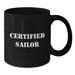 Certified Sailor Funny Quote Black Coffee Mug Gifts for Sailor Men Valentine's Unique Presents - Additional