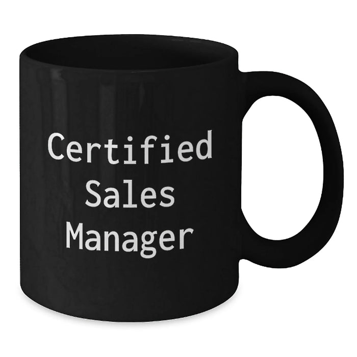 Funny Certified Sales Manager Gifts for Men, Black Coffee Mug, Unique Christmas Unique Gifts from Friends, Family or Coworkers - Additional