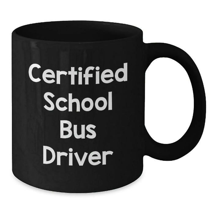 Funny School Bus Driver Gifts for Him, Certified Bus Driver Christmas Unique Presents from Friends, Black Coffee Mug with 'Certified to Drive' Quote - Additional