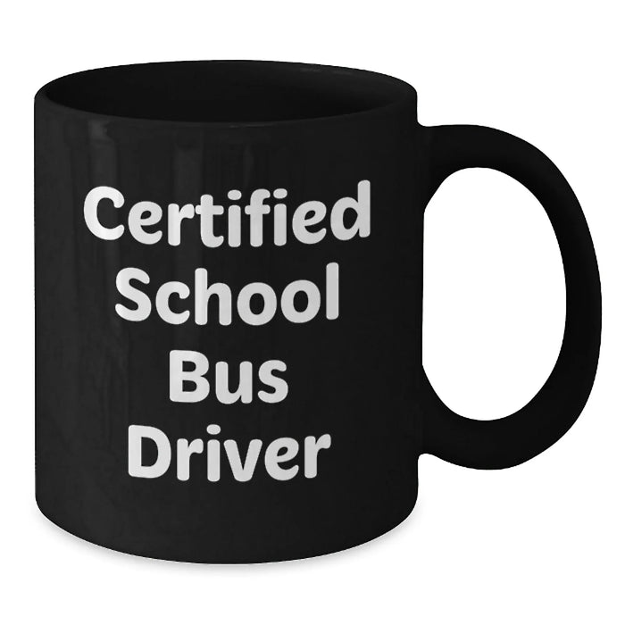 Funny School Bus Driver Gifts for Him, Unique Valentine's Gifts from Friends to School Bus Driver, Black Coffee Mug for Certified School Bus Driver - Additional