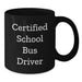 Funny School Bus Driver Gifts for Men - Certified Bus Driver Mug, Unique Christmas Memorable Present from Friends, Lovers, Coworkers, Co-Workers - Additional