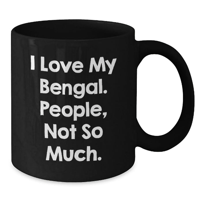 Bengal Cat Lover Gifts from Friends and Family - Funny Quote Black Coffee Mug, Christmas Unique Presents for Bengal Cat Enthusiasts and Coffee Lovers - Additional