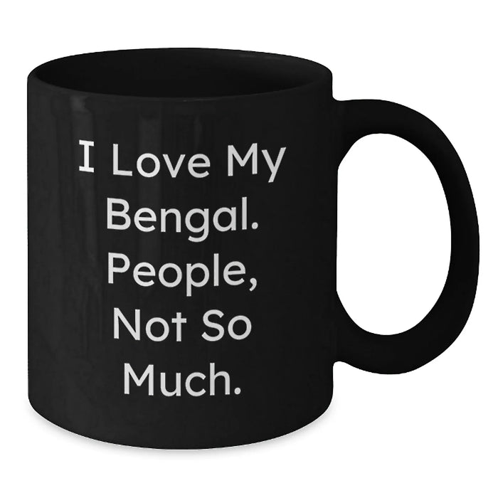 Funny Bengal Cat Gifts for Men, Black Coffee Mug, Christmas Unique for Friends, 'I Love My Bengal. People, Not So Much.' Mug - Additional
