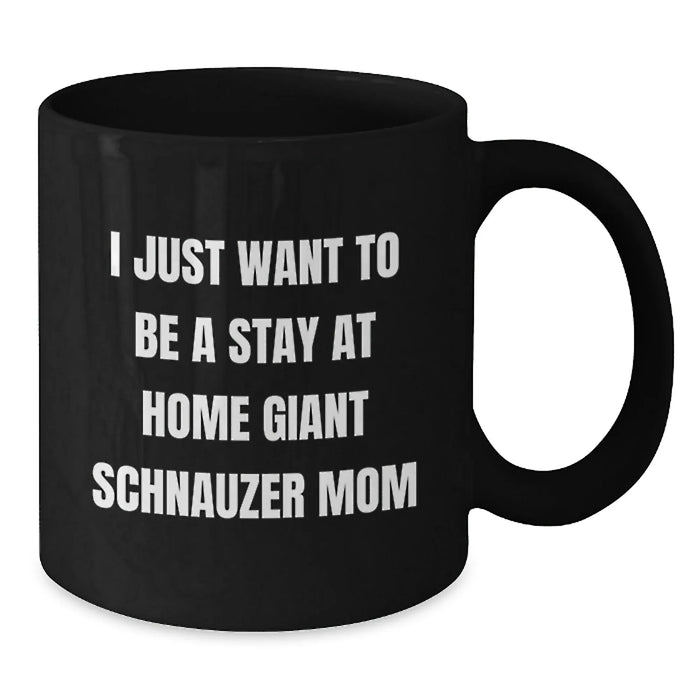 Giant Schnauzer Dog Mom Gifts - I Just Want To Be A Stay At Home Giant Schnauzer Mom Black Coffee Mug, Funny Giant Schnauzer Dog Mugs For Christmas - Additional
