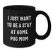 Funny Pug Dog Mom Gifts, 'I Just Want To Be A Stay At Home Pug Mom' Black Coffee Mug for Pug Dog Lovers, Graduation Unique Gifts from Mom to Daughter - Additional