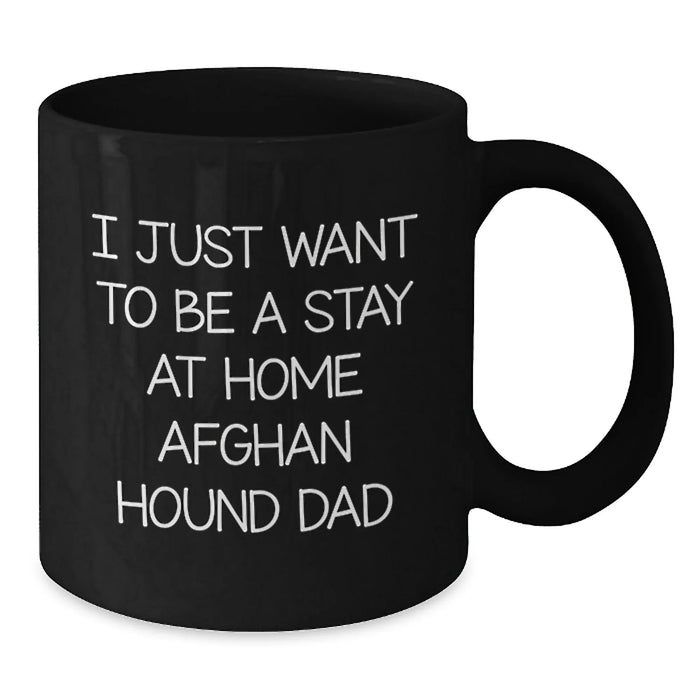 Funny Afghan Hound Dog Gifts from Men, Women, Friends, or Family for Dad - I Just Want To Be A Stay At Home Afghan Hound Dad Black Coffee Mug, Christmas Unique Presents - Additional