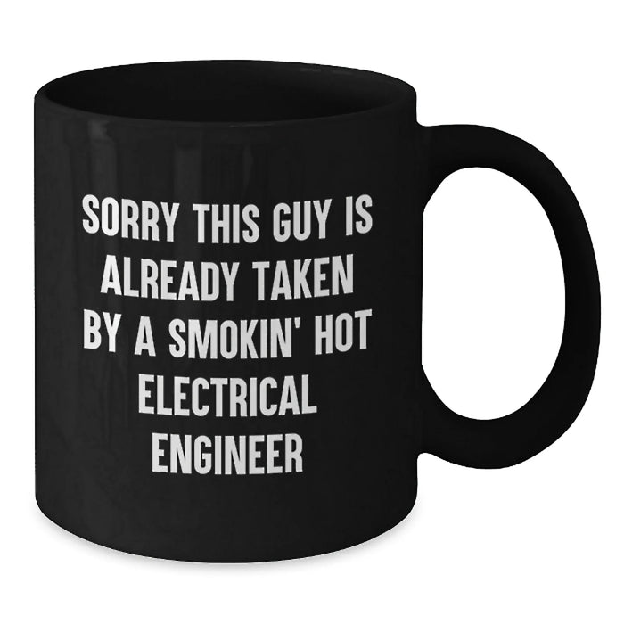 Funny Electrical Engineer Gifts for Him Birthday Unique Black Coffee Mugs with Sorry This Guy Is Already Taken Quote from Friends - Additional
